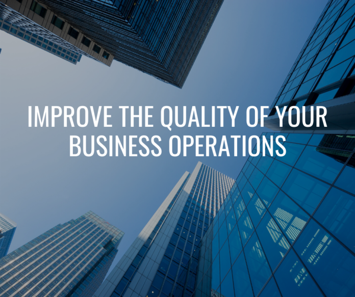 Tips to Improve the Quality of Your Business Operations