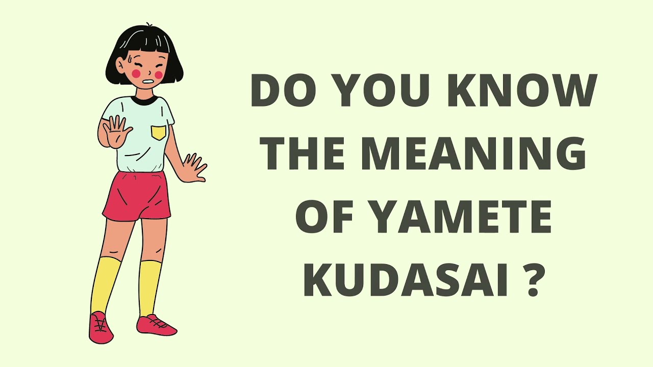 A character from anime saying "yamete kudasai" with expressive body language